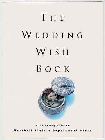 Cover to the Marshall Field and Company pamphlet The Wedding Wish Book. - Marshall Field and Company